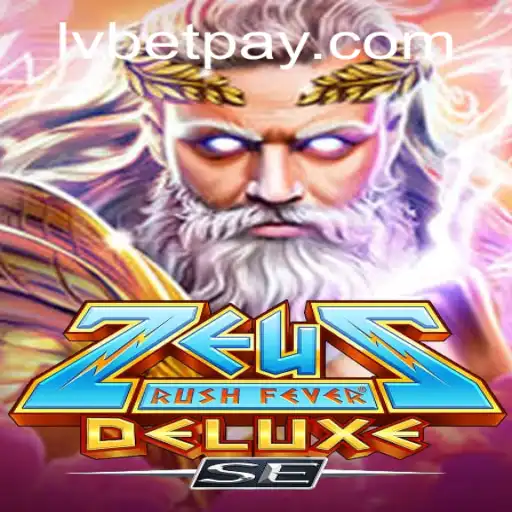 Experience the Thrill of ZeusRushFeverDeluxeSE with LV BET
